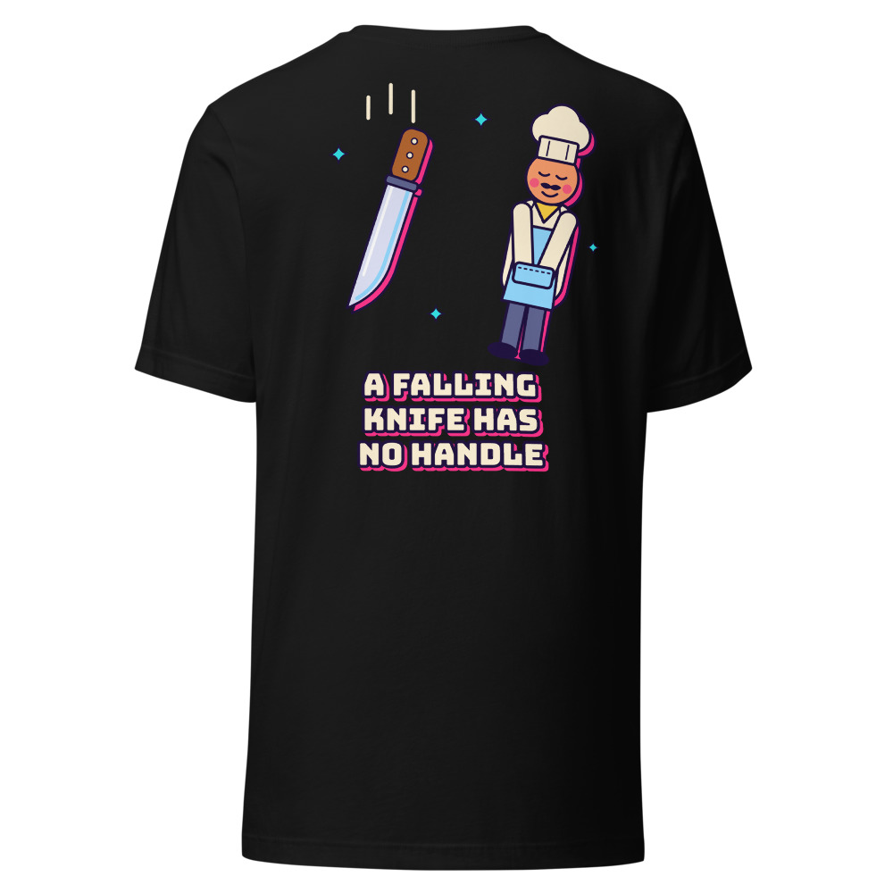 A Falling Knife Has No Handle (Back Print)
