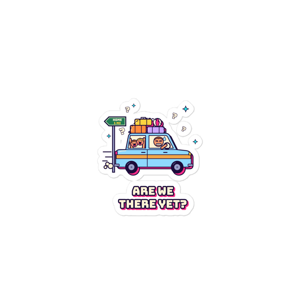 Are We There Yet? Sticker