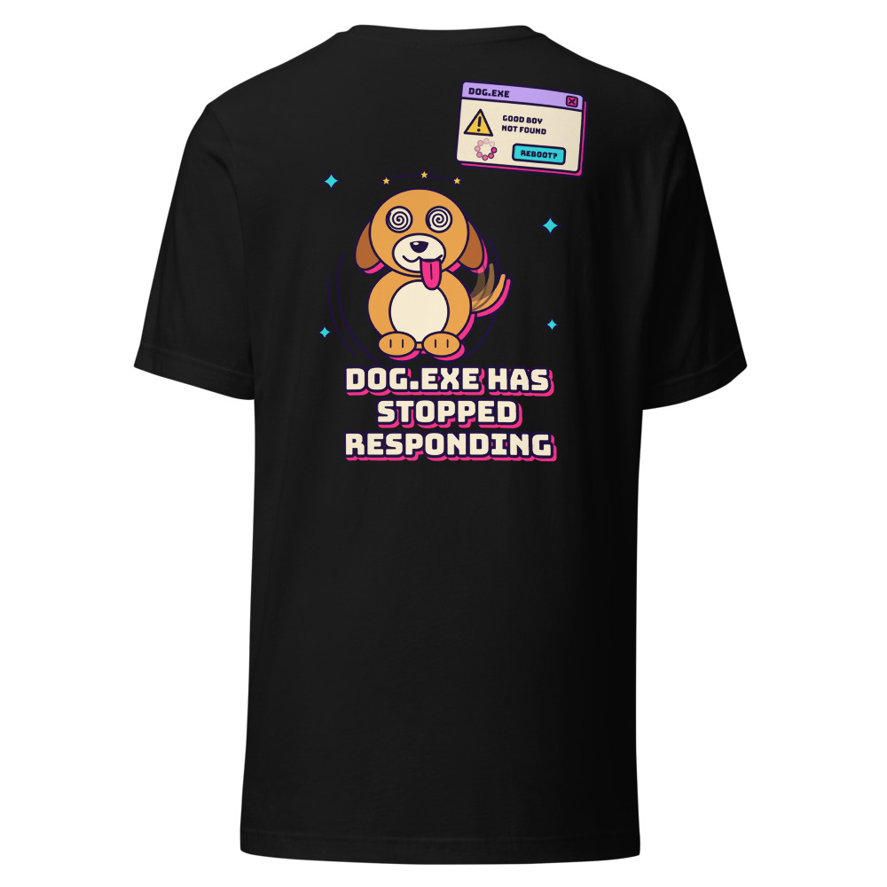 Dog.exe Has Stopped Responding (Back Print)