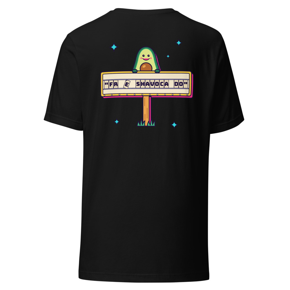 Free Shavacado Roadside Sign Tee (Back Print)