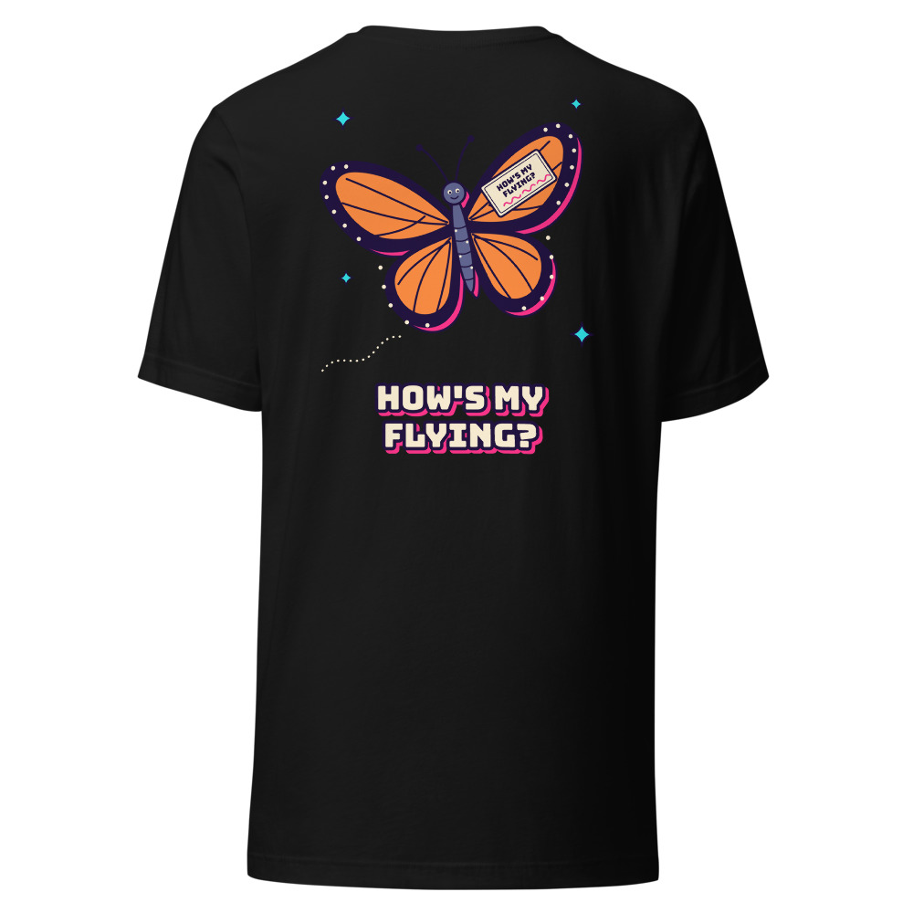 How's My Flying? Butterfly Tee (Back Print)