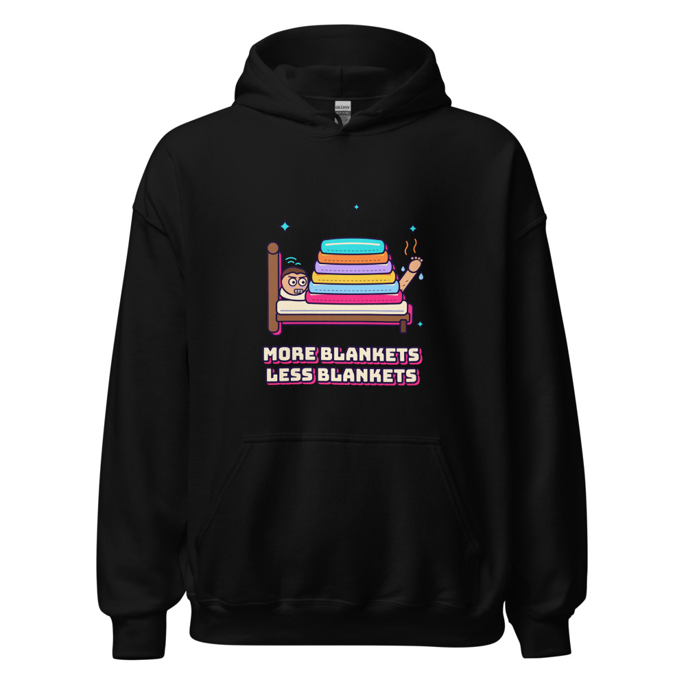 More Blankets, Less Blankets Hoodie