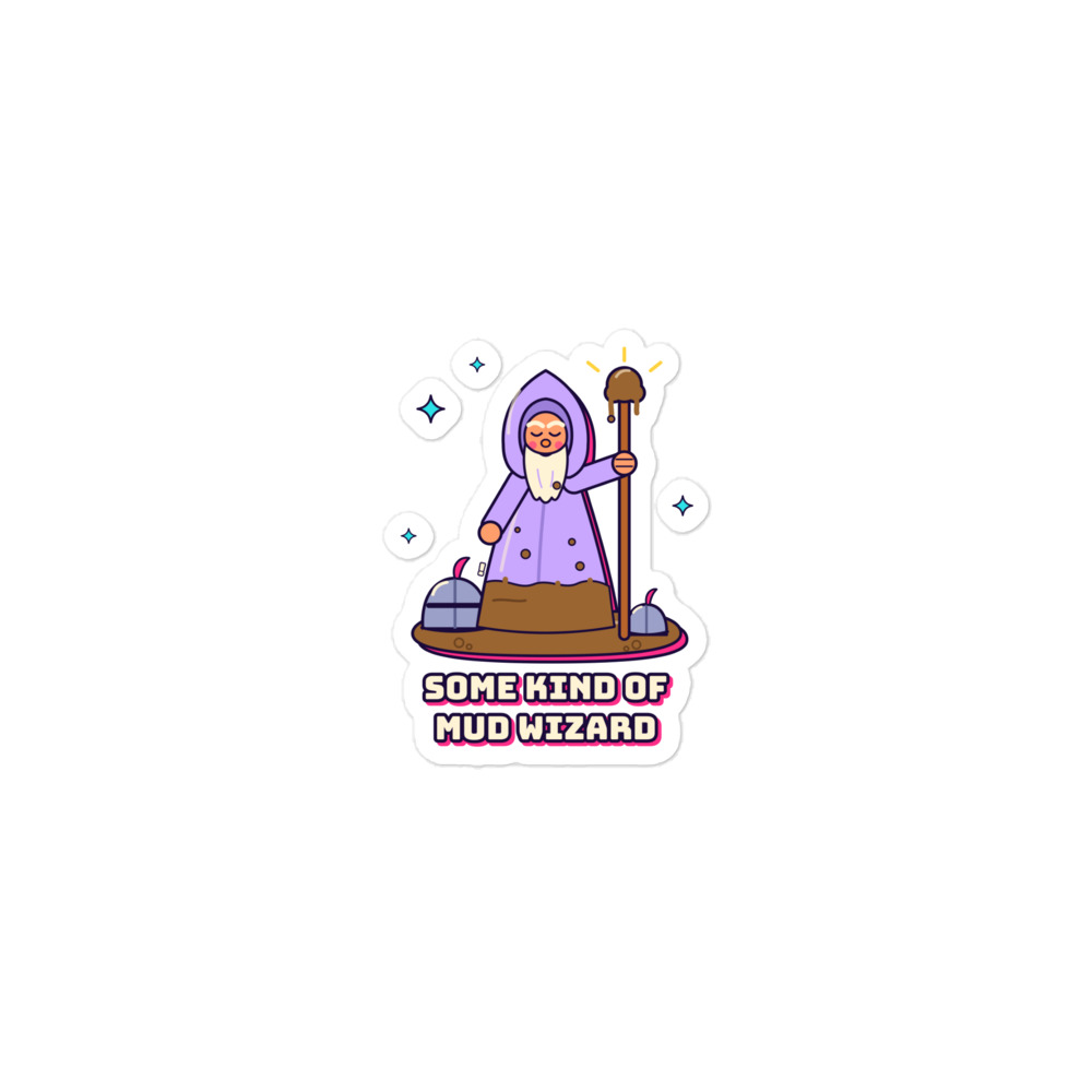 Some Kind of Mud Wizard Sticker