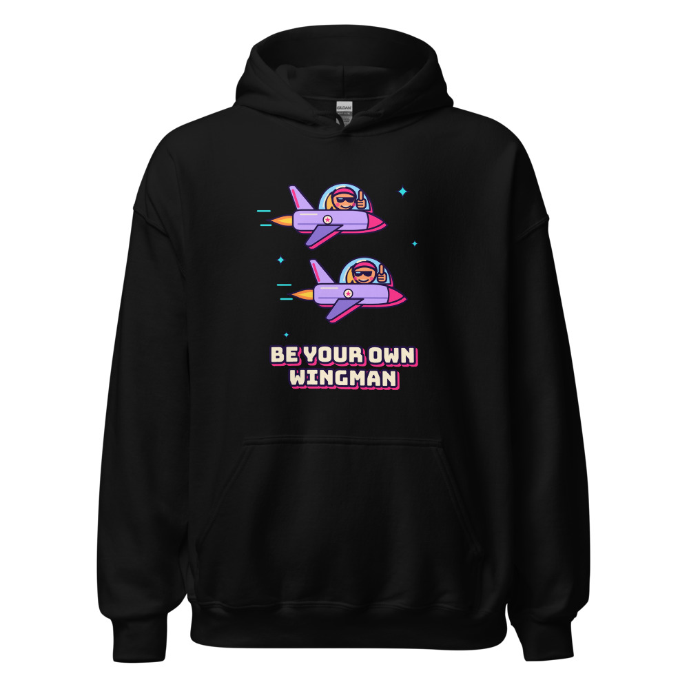 Be Your Own Wingman Hoodie