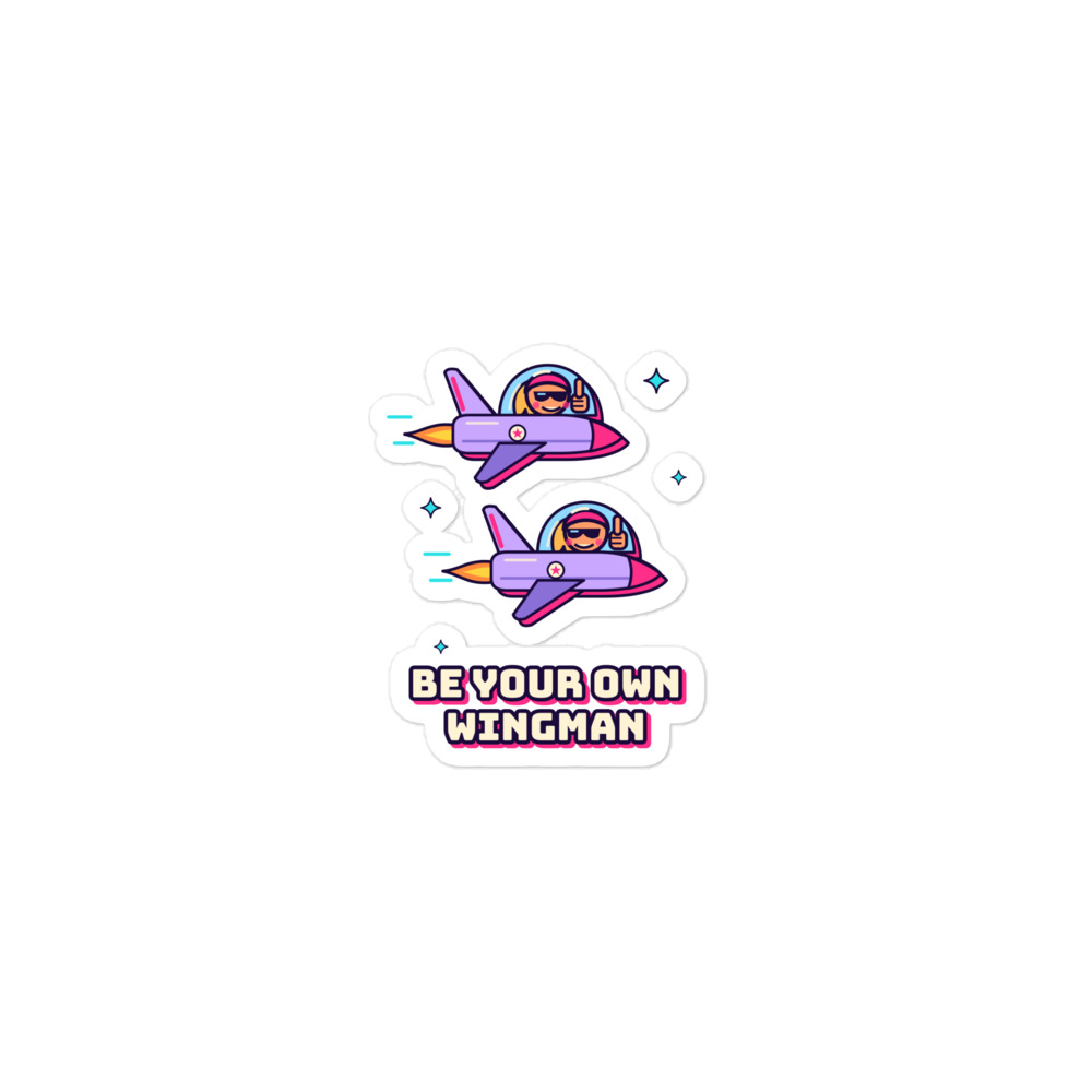 Be Your Own Wingman Sticker