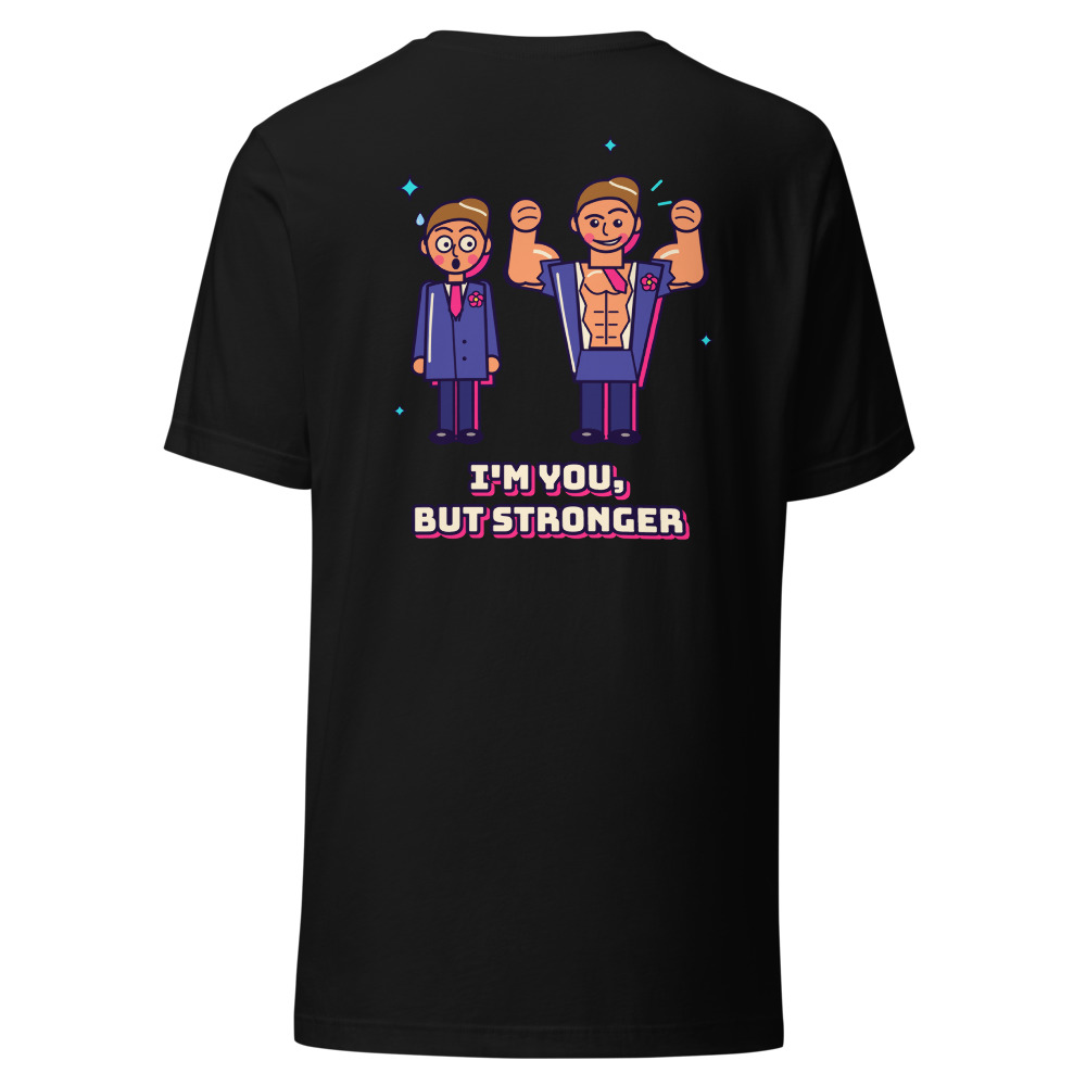I'm You, But Stronger (Back Print)