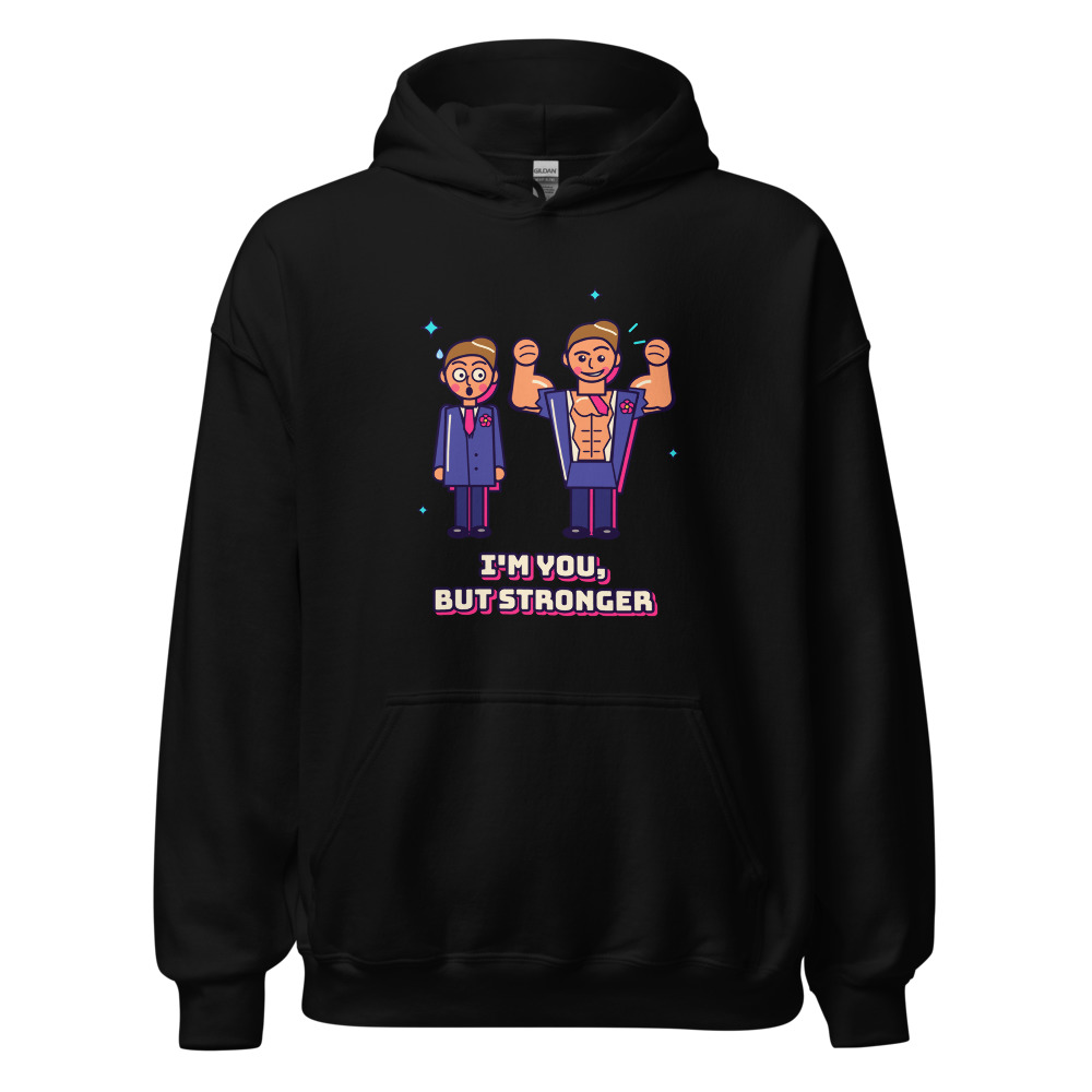 I'm You, But Stronger Hoodie
