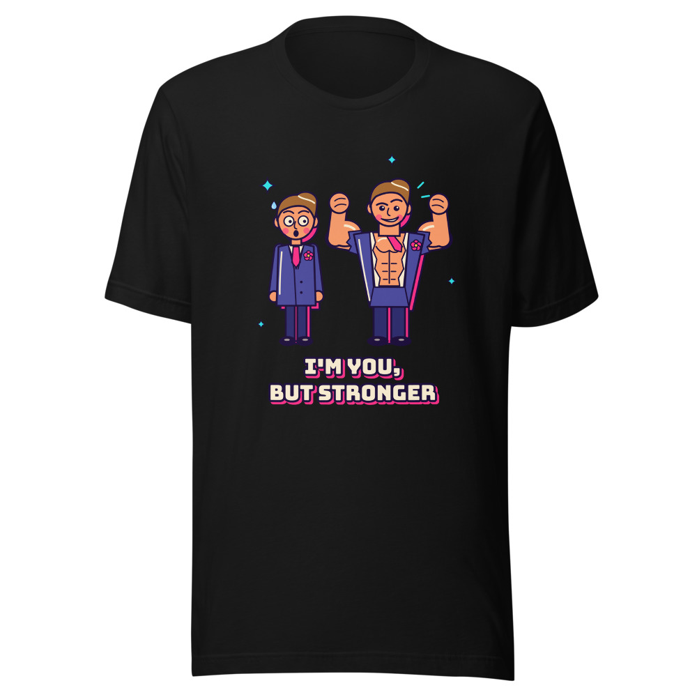 I'm You, But Stronger