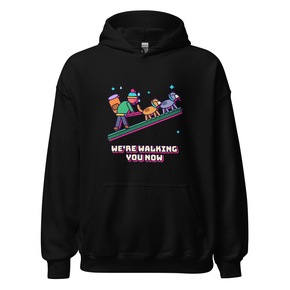 We're Walking You Now Dog Tee Hoodie