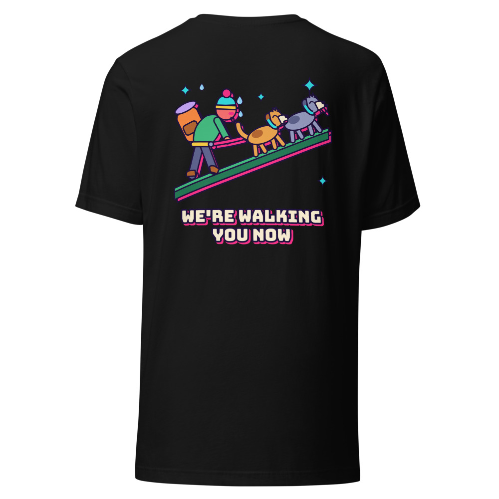 We're Walking You Now Dog Tee (Back Print)