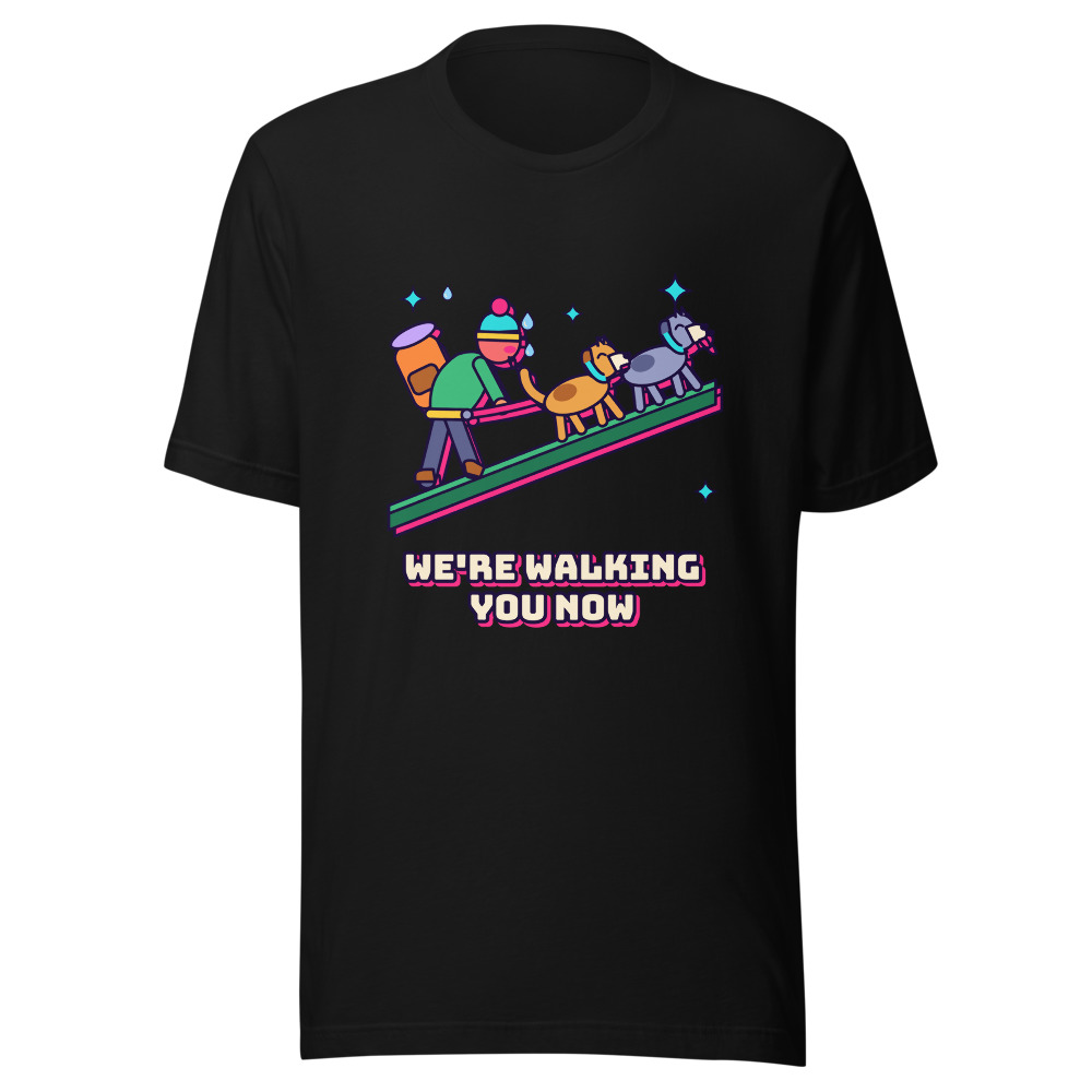 We're Walking You Now Dog Tee