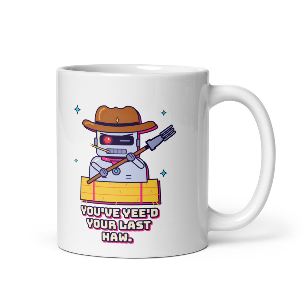 You've Yee'd Your Last Haw Mug