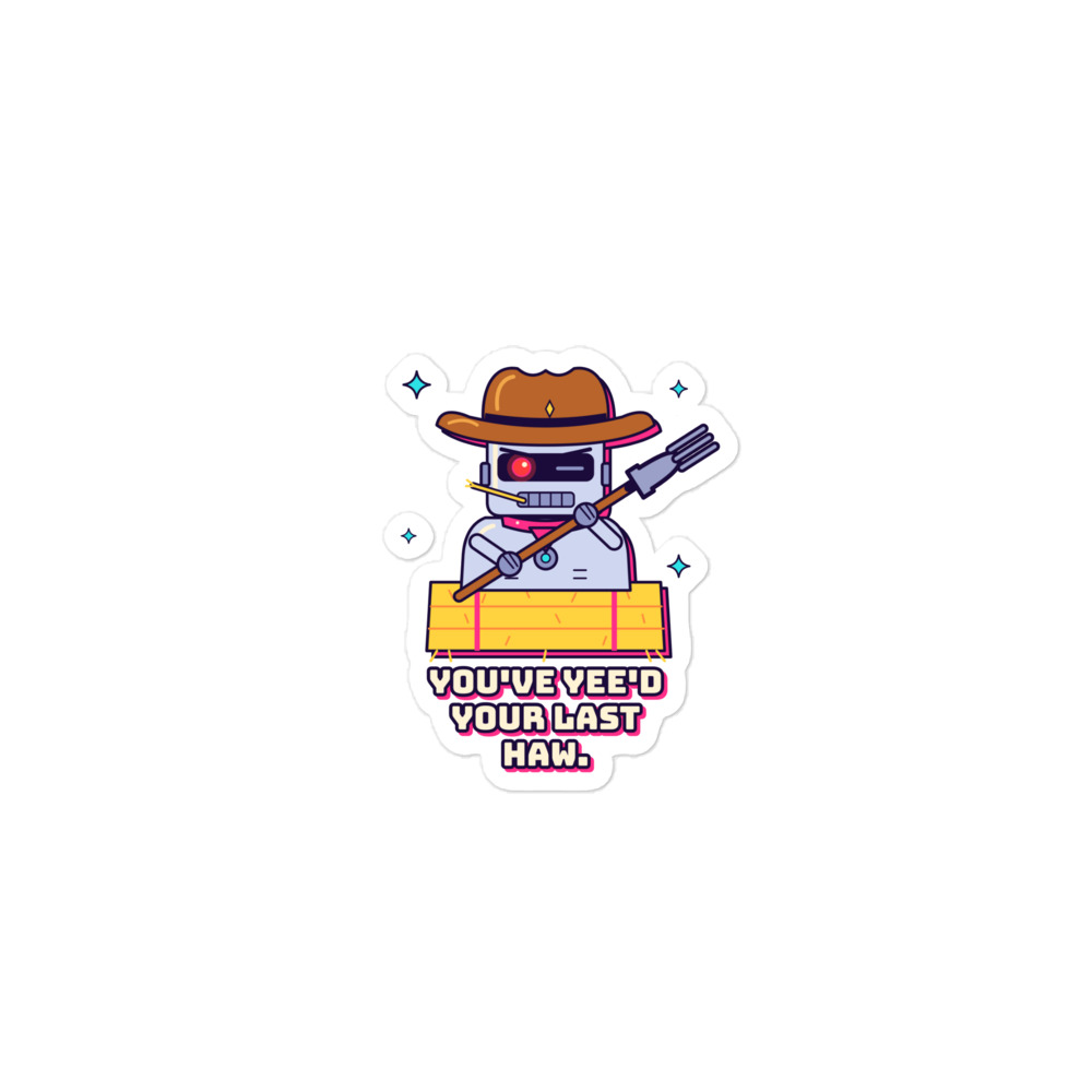 You've Yee'd Your Last Haw Sticker