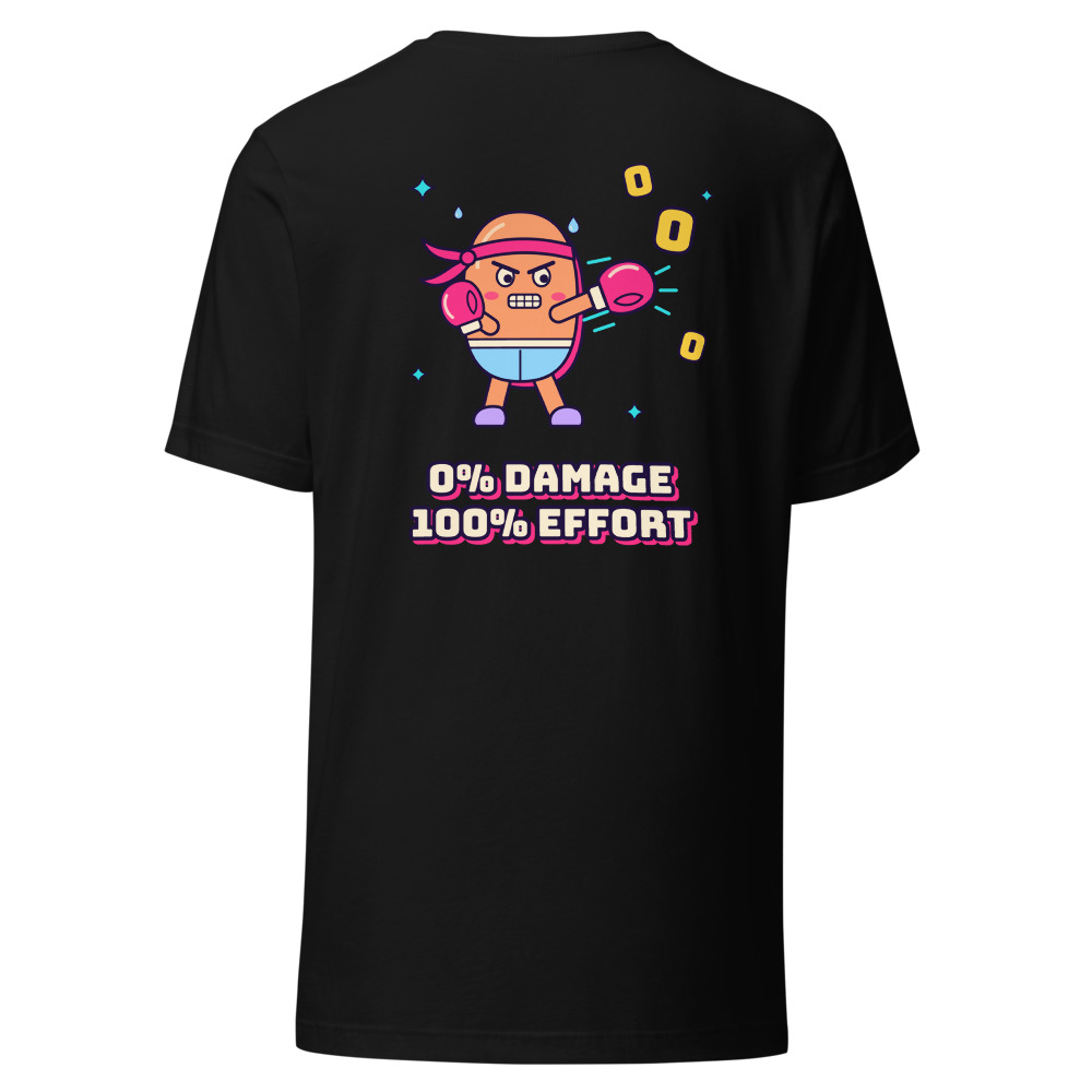 0% Damage, 100% Effort (Back Print)